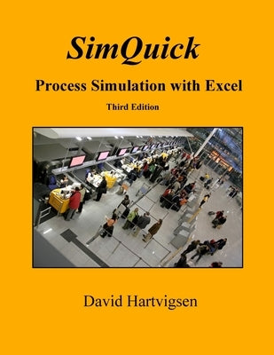 SimQuick: Process Simulation with Excel, 3rd Edition Paperback Createspace Independent Publishing Platform