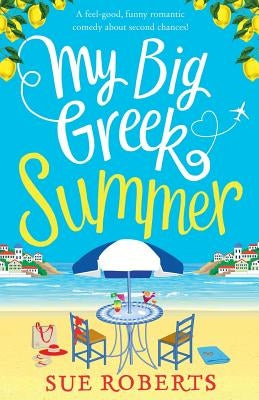 My Big Greek Summer: A feel good funny romantic comedy about second chances! Paperback Bookouture
