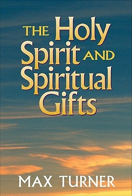 The Holy Spirit and Spiritual Gifts: In the New Testament Church and Today Paperback Baker Academic
