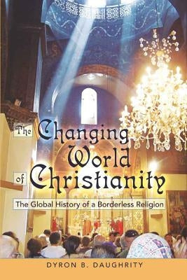 The Changing World of Christianity: The Global History of a Borderless Religion Paperback Peter Lang Inc., International Academic Publi