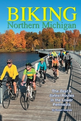 Biking Northern Michigan - The Best & Safest Routes in the Lower Peninsula Paperback Wandering Press