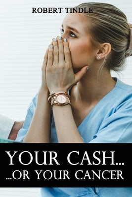 Your Cash or Your Cancer Paperback Ocean Reeve Publishing