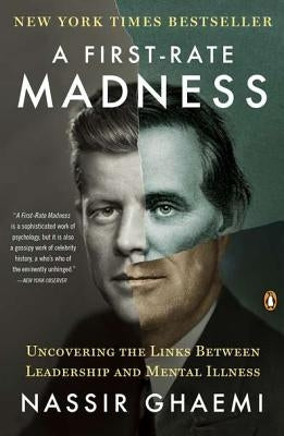 A First-Rate Madness: Uncovering the Links Between Leadership and Mental Illness Penguin Books
