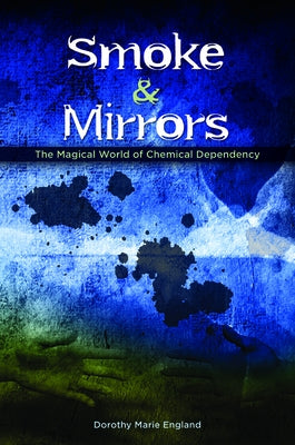 Smoke and Mirrors: The Magical World of Chemical Dependency Paperback Forward Movement Publications