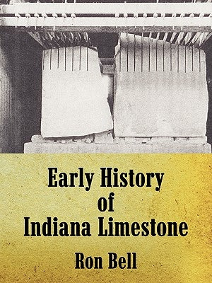Early History of Indiana Limestone Paperback Authorhouse