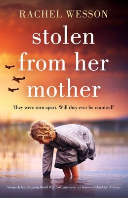 Stolen from Her Mother: An utterly heartbreaking World War Two page-turner set between Ireland and America Bookouture
