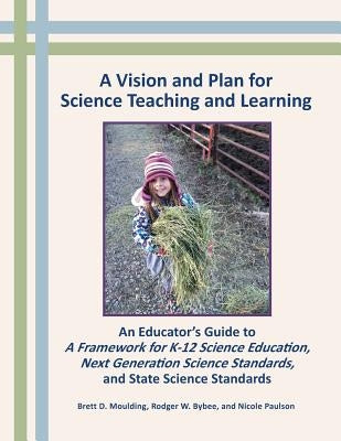 A Vision and Plan for Science Teaching and Learning Paperback Essential Teaching and Learning Pd, LLC
