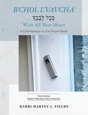 B'chol L'vavcha: A Commentary on the Prayer Book Paperback Central Conference of American Rabbis