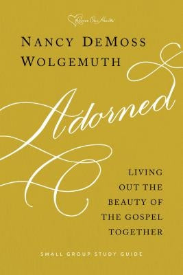 Adorned Study Guide: Living Out the Beauty of the Gospel Together Paperback Moody Publishers