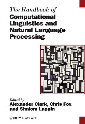 The Handbook of Computational Linguistics and Natural Language Processing Paperback Wiley-Blackwell