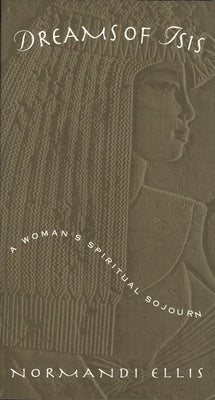 Dreams of Isis: A Woman's Spiritual Sojourn Paperback Quest Books (IL)