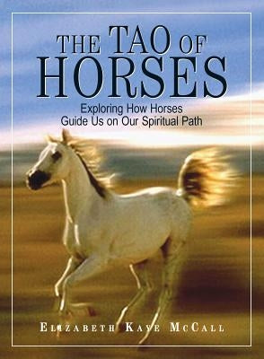 The Tao of Horses: Exploring How Horses Guide Us on Our Spiritual Path Paperback Adams Media Corporation
