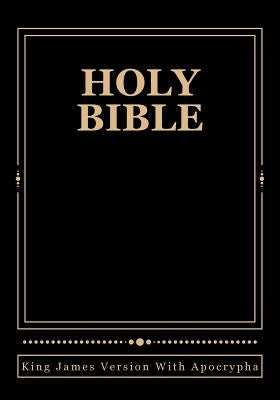 Holy Bible: King James Version With Apocrypha Bible Createspace Independent Publishing Platform