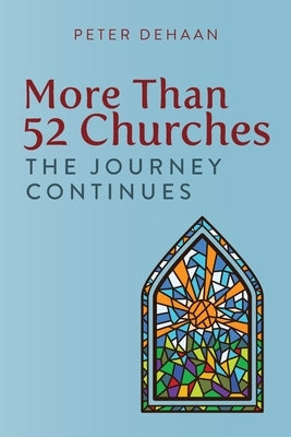 More Than 52 Churches: The Journey Continues Paperback Spiritually Speaking Publishing