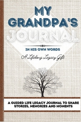My Grandpa's Journal: A Guided Life Legacy Journal To Share Stories, Memories and Moments 7 x 10 by Nelson, Romney