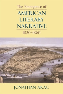 The Emergence of American Literary Narrative, 1820-1860 Paperback Harvard University Press