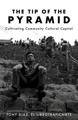 The Tip of the Pyramid: Cultivating Community Cultural Capital Paperback University of New Orleans Press