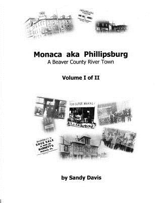 Paperback book titled "Monaca aka Phillipsburg: A Beaver County River Town" by Sandy Davis showing the cover image.