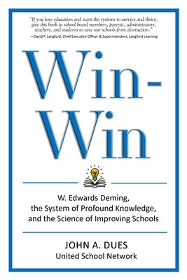 Win-Win: W. Edwards Deming, the System of Profound Knowledge, and the Science of Improving Schools Paperback Myers Education Press