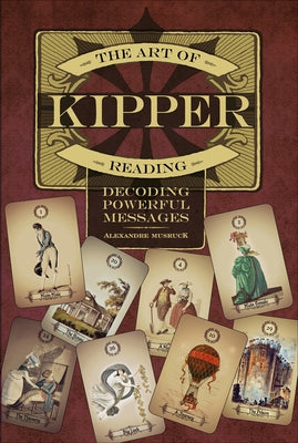 The Art of Kipper Reading: Decoding Powerful Messages by Musruck, Alexandre