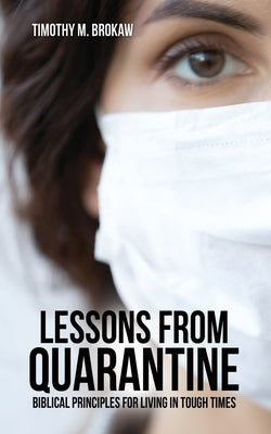 Lessons from Quarantine: Biblical Principles for Living in Tough Times Xulon Press