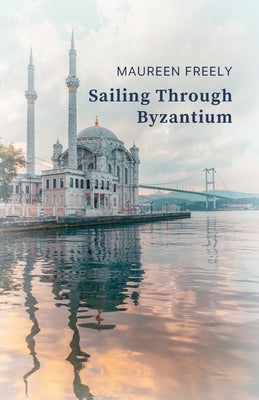 Sailing Through Byzantium Paperback Linen Press