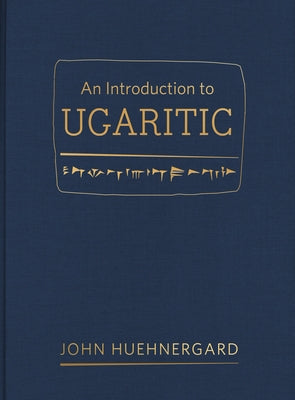 An Introduction to Ugaritic by Huehnergard, John