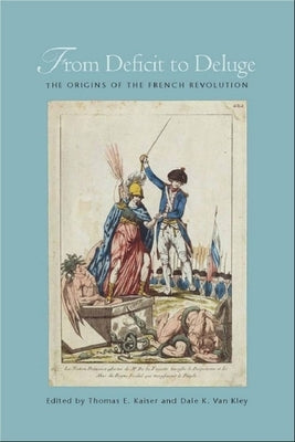 From Deficit to Deluge: The Origins of the French Revolution Paperback Stanford University Press