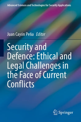 Security and Defence: Ethical and Legal Challenges in the Face of Current Conflicts Paperback Springer