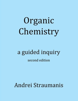 Organic Chemistry: A Guided Inquiry Paperback Andrei Straumanis