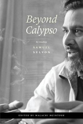 Beyond Calypso: Re-Reading Samuel Selvon Paperback Ian Randle Publishers