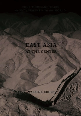 East Asia at the Center: Four Thousand Years of Engagement with the World Paperback Columbia University Press