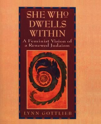 She Who Dwells Within: Feminist Vision of a Renewed Judaism, a Paperback HarperOne
