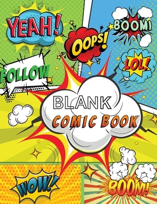 Blank Comic Book: Draw Your Own Comics, 120 Pages of Fun and Unique Templates, A Large 8.5 x 11 Notebook and Sketchbook for Kids and Adu Paperback Powerofgratitude