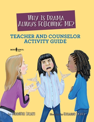 Why Is Drama Always Following Me? Teacher and Counselor Activity Guide: Volume 5 Paperback Boys Town Press