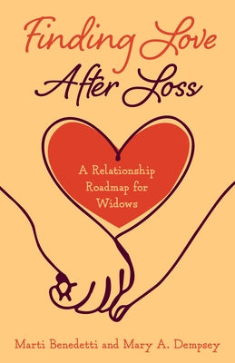 Finding Love After Loss: A Relationship Roadmap for Widows by Benedetti, Marti