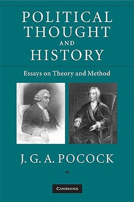 Political Thought and History: Essays on Theory and Method Paperback Cambridge University Press