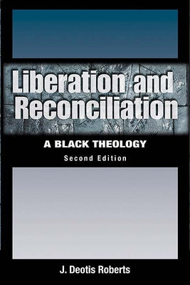 Liberation and Reconciliation, Second Edition: A Black Theology Westminster John Knox Press