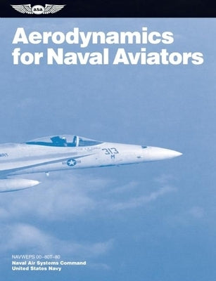 Aerodynamics for Naval Aviators: Navweps 00-80t-80 Paperback Aviation Supplies & Academics