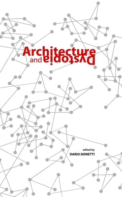 Architecture and Dystopia by Donetti, Dario