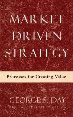 Market Driven Strategy: Processes for Creating Value Paperback Free Press
