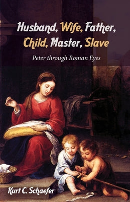 Husband, Wife, Father, Child, Master, Slave Paperback Wipf & Stock Publishers