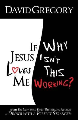 If Jesus Loves Me Why Isn't This Working? Paperback One Press