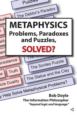 Metaphysics: Problems, Paradoxes, and Puzzles Solved? Paperback Information Philosopher