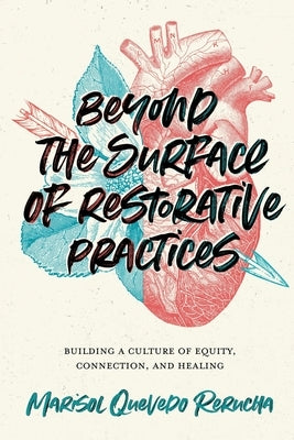 Beyond the Surface of Restorative Practices: Building a Culture of Equity, Connection, and Healing Paperback Dave Burgess Consulting