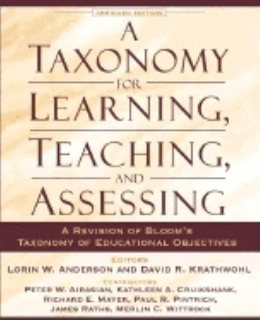 A Taxonomy for Learning, Teaching, and Assessing: A Revision of Bloom's Taxonomy of Educational Objectives, Abridged Edition Paperback Pearson