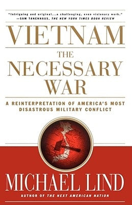 Vietnam the Necessary War: A Reinterpretation of America's Most Disastrous Military Conflict Paperback Free Press