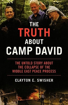 The Truth about Camp David: The Untold Story about the Collapse of the Middle East Peace Process Paperback Bold Type Books