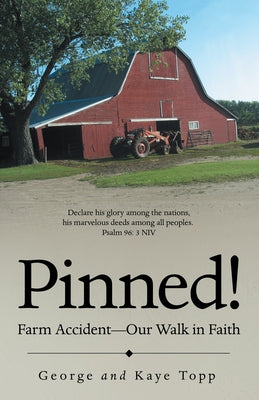 Pinned!: Farm Accident--Our Walk in Faith Paperback WestBow Press