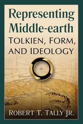 Representing Middle-Earth: Tolkien, Form, and Ideology Paperback McFarland & Company